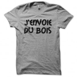 Shirt J'envoie du bois gris pour homme et femme