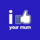 Shirt I Like your mum parodie facebook bleu pour homme et femme