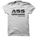 Shirt Ass Breaker je pète des culs blanc pour homme et femme