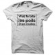 Shirt Vive la bite les poils et les couilles blanc pour homme et femme