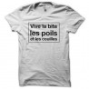 Shirt Vive la bite les poils et les couilles blanc pour homme et femme