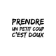 Shirt Prendre un petit coup c'est doux blanc pour homme et femme