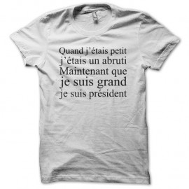 Shirt Petit Abruti Grand Président blanc pour homme et femme