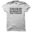 Shirt Mytho Ce que tu ne vois pas avec tes yeux ne l'invente pas avec ta bouche blanc pour homme et femme