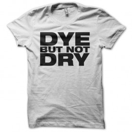 Shirt dye but not dry blanc pour homme et femme