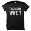 Shirt You Fuck My Wife Robert De Niro noir pour homme et femme
