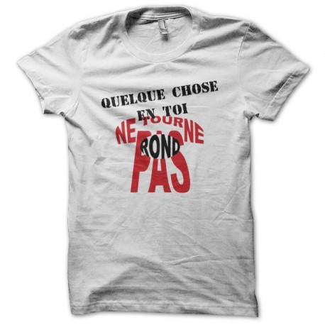 Shirt Téléphone parodie quelque chose en toi ne tourne pas rond blanc pour homme et femme