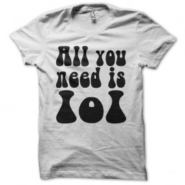 Shirt All you need is LOL blanc pour homme et femme