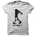 Shirt Zombie Got Brain ? blanc pour homme et femme
