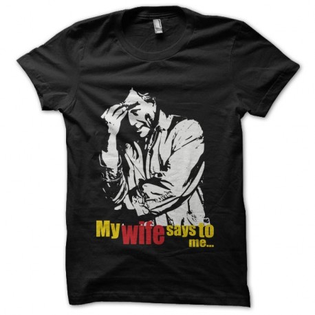 Shirt Columbo My wife says to me noir pour homme et femme