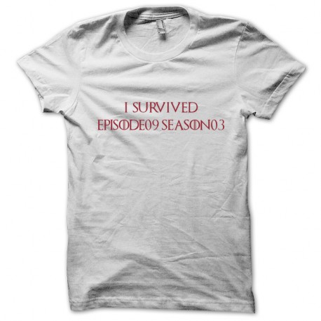 Shirt le trone de fer episode 9 saison 3 I survived games of thrones blanc pour homme et femme