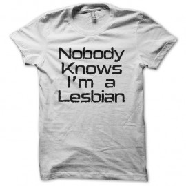 Shirt provocation Nobody knows i'm a lesbian blanc pour homme et femme