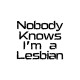 Shirt provocation Nobody knows i'm a lesbian blanc pour homme et femme