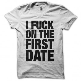 Shirt I fuck on the first date blanc pour homme et femme