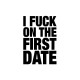 Shirt I fuck on the first date blanc pour homme et femme