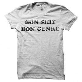 Shirt Bon shit bon genre version pétard blanc pour homme et femme