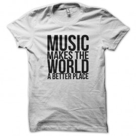Shirt musique électronique music makes the world a better place techno blanc pour homme et femme