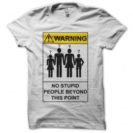 Shirt panneau Attention pas de gens stupides au-delà blanc pour homme et femme