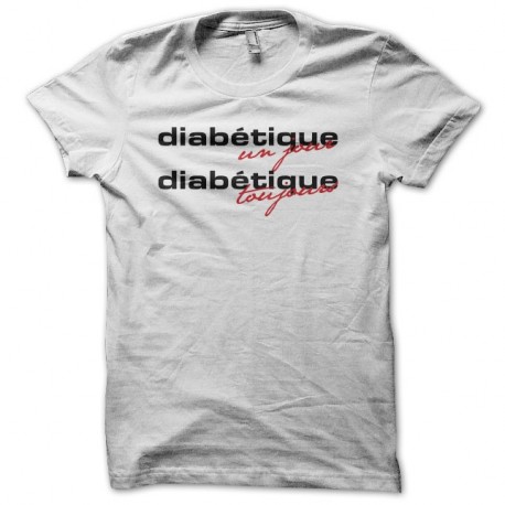Shirt diabétique un jour diabétique toujours blanc pour homme et femme