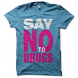Shirt anti drogues texte Say No To Drugs turquoise pour homme et femme