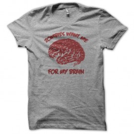 Shirt zombies want me for my brain gris pour homme et femme