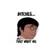 Shirt Harry Potter Bitches they want me blanc pour homme et femme