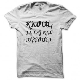 Shirt Raoul le cri qui dessoule blanc pour homme et femme