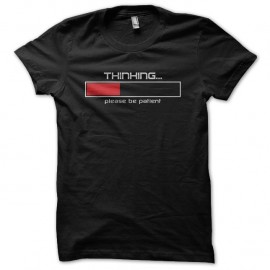 Shirt Thinking please be patient noir pour homme et femme