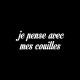 Shirt Je pense avec mes couilles noir pour homme et femme