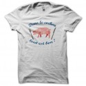Shirt Dans le cochon tout est bon blanc pour homme et femme