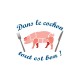 Shirt Dans le cochon tout est bon blanc pour homme et femme