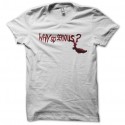 Shirt Why so serious blanc pour homme et femme