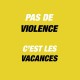 Shirt Pas de violence c'est les vacances jaune pour homme et femme