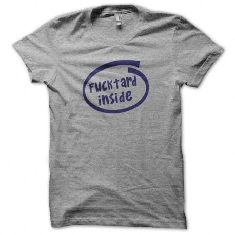 Shirt Fucktard inside gris pour homme et femme