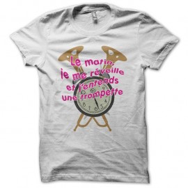 Shirt Le matin je me réveille et j'entends une trompette blanc pour homme et femme