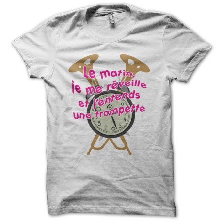 Shirt Le matin je me réveille et j'entends une trompette blanc pour homme et femme