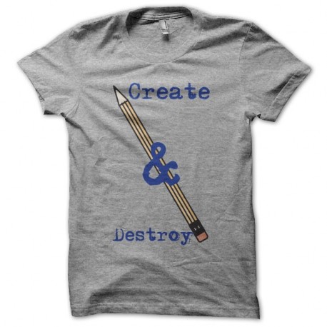 Shirt Crayon create & destroy gris pour homme et femme