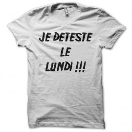 Shirt marrant avec texte en anglais je deteste le lundi blanc pour homme et femme