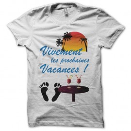 Shirt Vivement les prochaines vacances blanc pour homme et femme