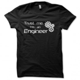 Shirt Trust me I'm an engineer noir pour homme et femme