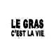 Shirt Le gras c'est la vie blanc pour homme et femme
