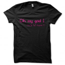 Shirt Oh my god ! Où je l'ai fourré ? noir pour homme et femme