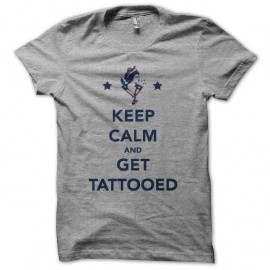 Shirt Keep Calm and get tattooed gris pour homme et femme