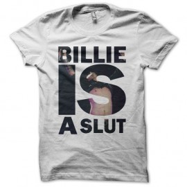 Shirt Billie Idol is a slut blanc pour homme et femme