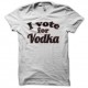 Shirt I vote for Vodka blanc pour homme et femme