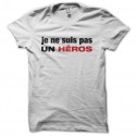 Shirt Je ne suis pas un héros blanc pour homme et femme