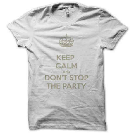 Shirt keep calm and don t stop the party The Black Eyed Peas blanc pour homme et femme