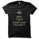Shirt keep calm and don t stop the party The Black Eyed Peas noir pour homme et femme