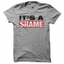 Shirt It's a shame gris pour homme et femme