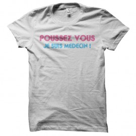 Shirt les bronzés poussez vous je suis médecin blanc pour homme et femme